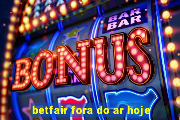 betfair fora do ar hoje